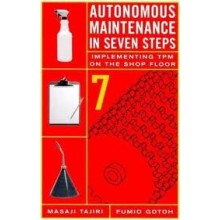 Autonomous Maintenance in Seven Steps : Implementing TPM on the Shop Floor
